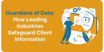 Guardians of Data: How Leading Industries Safeguard Client Information Featured Image