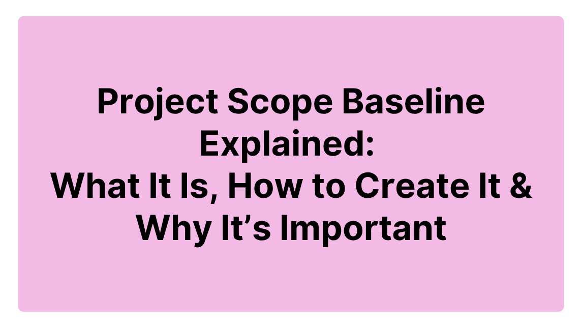 Project Scope Baseline Explained