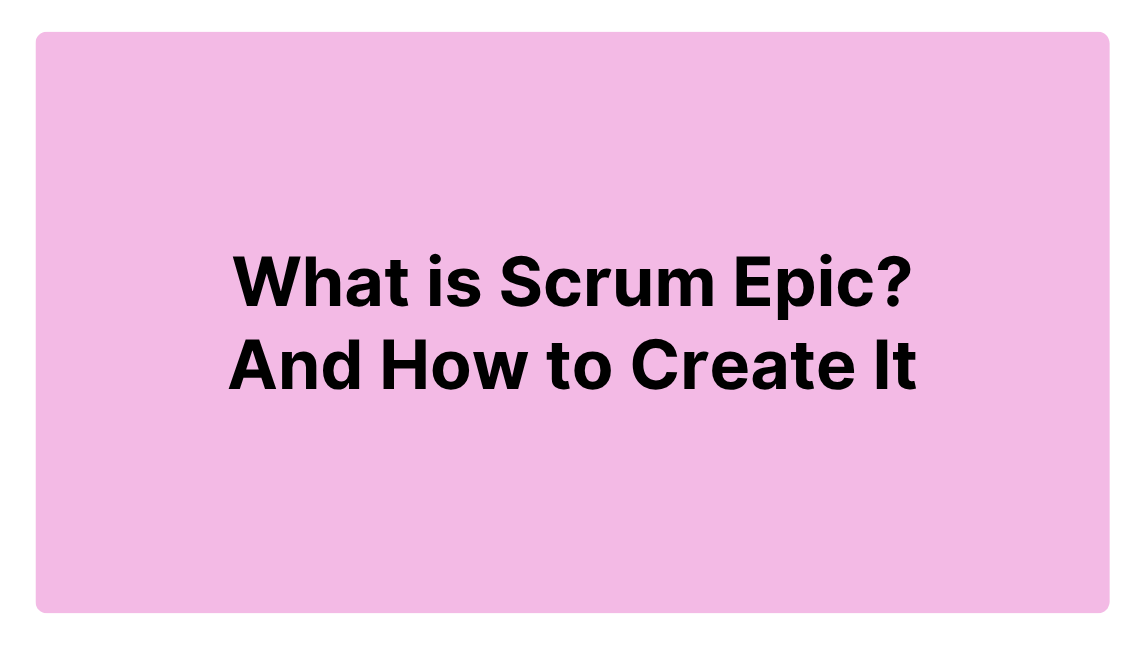 What is Scrum Epic_ And How to Create It