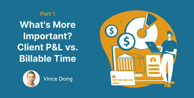 Client P&L vs. Billable Time Reporting; What is More Important? And Why? Featured Image