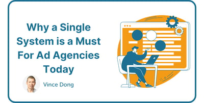 Why a Single System is a Must For Ad Agencies Today Featured Image